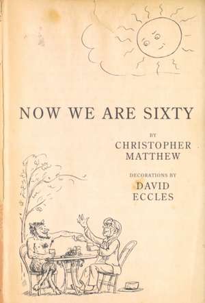 Now We Are Sixty de Christopher Matthew