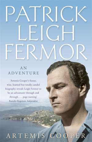 Patrick Leigh Fermor de Artemis Cooper