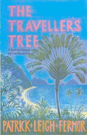 The Traveller's Tree de Patrick Leigh Fermor