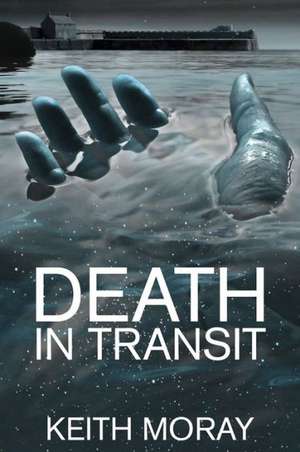 Death in Transit de Keith Moray