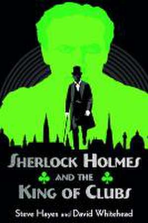 Sherlock Holmes and the King of Clubs de Steve Hayes