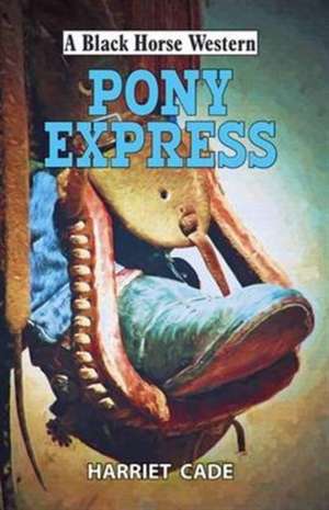 Pony Express de Harriet Cade