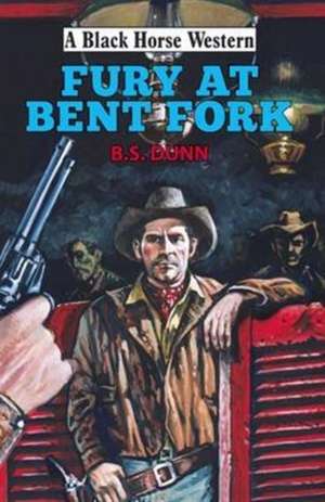 Fury at Bent Fork de B.S. Dunn