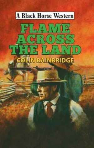 Flame Across the Land de Colin Bainbridge