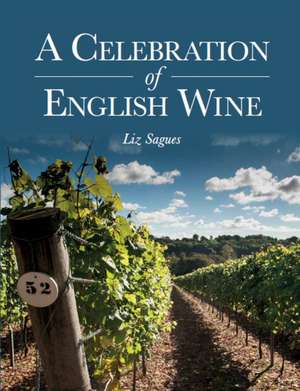 A Celebration of English Wine de Liz Sagues