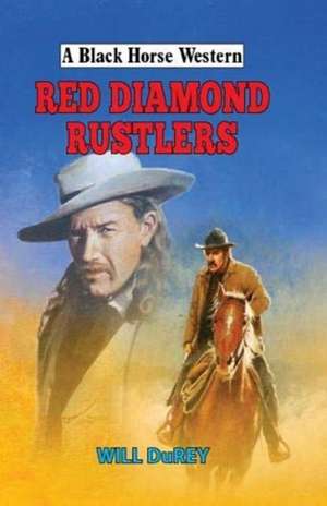 Red Diamond Rustlers de Will DuRey