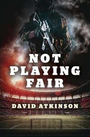 Not Playing Fair de David Atkinson