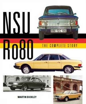 NSU Ro80 - The Complete Story de Martin Buckley