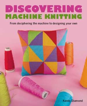 Discovering Machine Knitting de Kandy Diamond