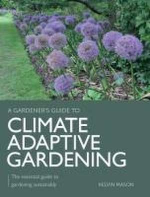 Climate Adaptive Gardening de Kelvin Mason