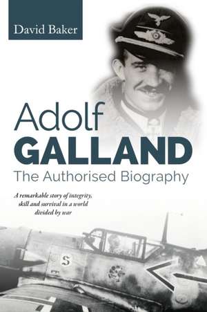 Adolf Galland de David Baker