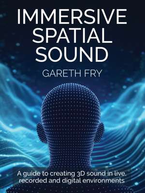 Immersive Spatial Sound de Gareth Fry