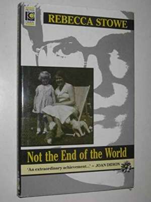 Not the End of the World de Rebecca Stowe