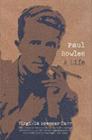 Paul Bowles de Virginia Spencer Carr