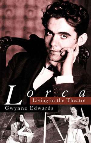 Lorca: Living in the Theatre de Gwynne Edwards