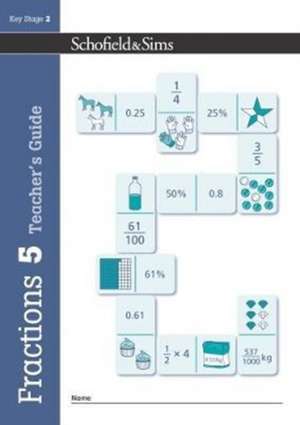 Fractions, Decimals and Percentages Book 5 Teacher's Guide (Year 5, Ages 9-10) de Schofield & Sims