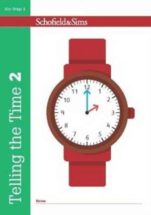 Telling the Time Book 2 (KS1 Maths, Ages 6-7) de Schofield & Sims