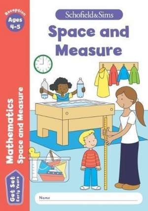 Get Set Mathematics: Space and Measure, Early Years Foundation Stage, Ages 4-5 de Schofield & Sims