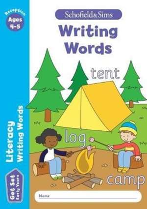 Get Set Literacy: Writing Words, Early Years Foundation Stage, Ages 4-5 de Schofield & Sims