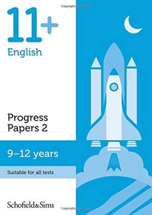 11+ English Progress Papers Book 2: KS2, Ages 9-12 de Schofield & Sims