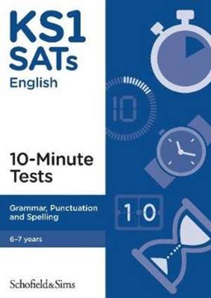 KS1 SATs Grammar, Punctuation and Spelling 10-Minute Tests de Carol Matchett