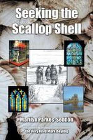 Seeking the Scallop Shell de Marilyn Parkes-Seddon