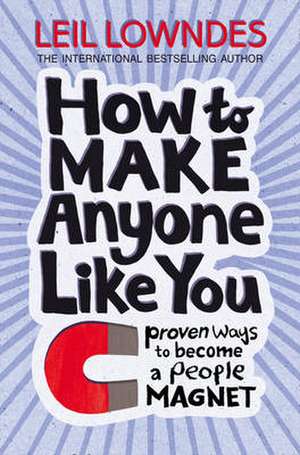 How to Make Anyone Like You de Leil Lowndes