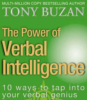 The Power of Verbal Intelligence: 10 Ways to Tap Into Your Verbal Genius de Tony Buzan