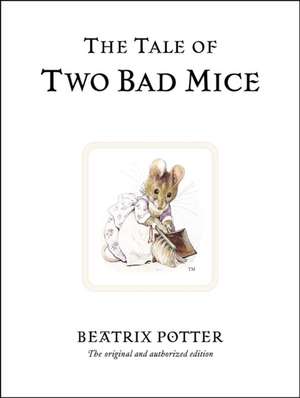 The Tale of Two Bad Mice: The original and authorized edition de Beatrix Potter