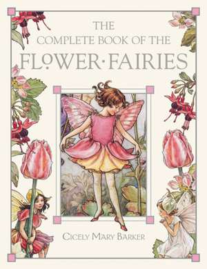 The Complete Book of the Flower Fairies de Cicely Mary Barker