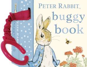 Peter Rabbit Buggy Book: Copii 0-5 ani de Beatrix Potter