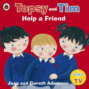 Topsy and Tim: Help a Friend de Jean Adamson