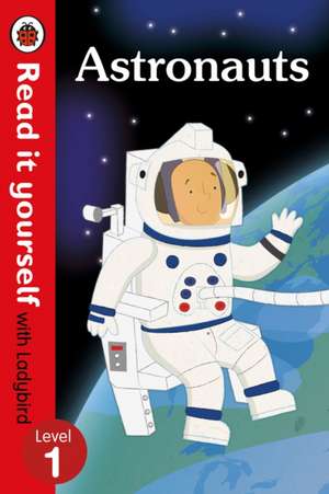 Astronauts - Read it yourself with Ladybird: Level 1 (non-fiction) de Ladybird