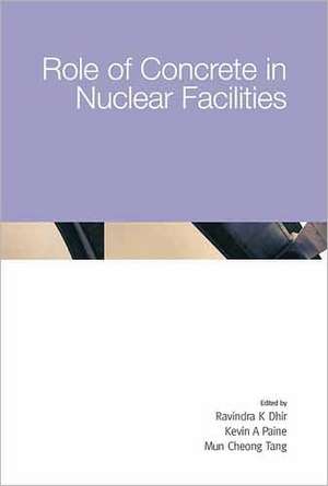 Role of Concrete in Nuclear Facilities de RAVINDRA K. DHIR