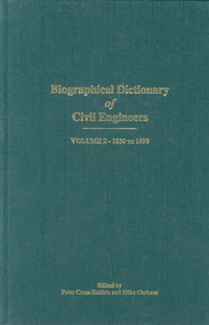 Biographical Dictionary of Civil Engineers in Gr – 1830–1890 de Peter Cross–rudkin