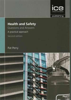 Health and Safety:Questions and Answers – A practical approach de P Perry