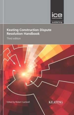 Keating Construction Dispute Resolution Handbook de Robert Gaitskell
