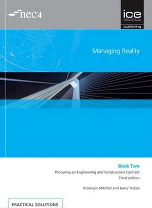 Managing Reality, Third edition. Book 2: Procuring an Engineering and Construction Contract de Barry Trebes