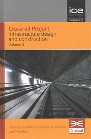 Crossrail Project: Infrastructure Design and Construction Volume 4 de Crossrail Crossrail