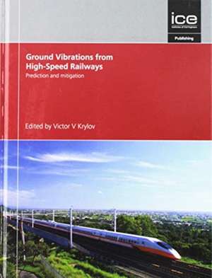 Ground Vibrations from High–Speed Railways – Prediction and Mitigation de V Krylov