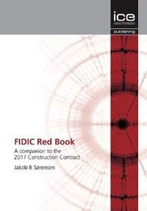 FIDIC Red Book – A companion to the 2017 Construction Contract de J Sorensen