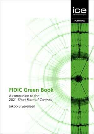 FIDIC Green Book – A companion to the 2021 Short Form of Contract de Jakob B. Sorensen