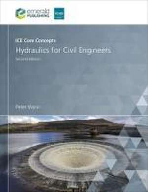 ICE Core Concepts – Hydraulics for Civil Engineers de Peter Wynn