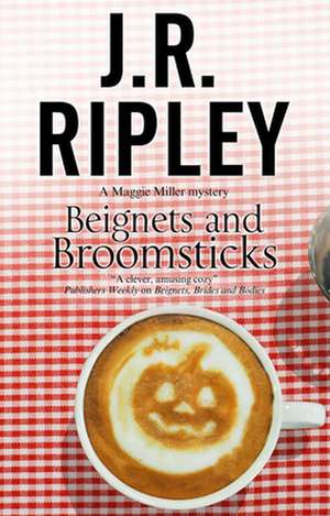 Ripley, J: Beignets and Broomsticks de J. R. Ripley