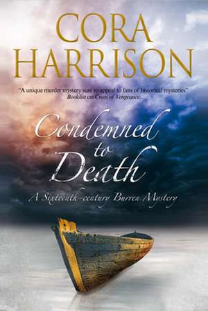 Condemned to Death: A Burren Mystery Set in Sixteenth-Century Ireland de Cora Harrison