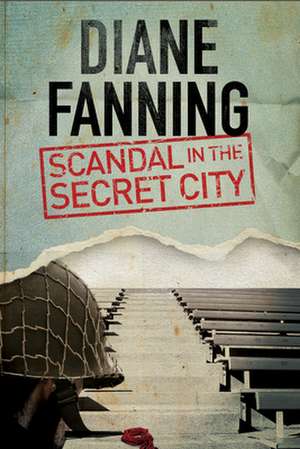 Scandal in the Secret City: A World War Two Mystery Set in Tennessee de Diane Fanning