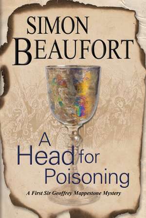 A Head for Poisoning de Simon Beaufort