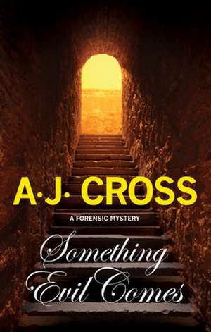 Something Evil Comes de A. J. Cross