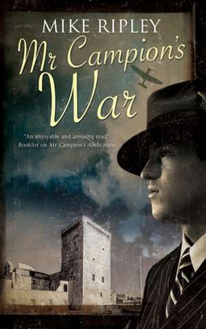 Mr Campion's War de Mike Ripley