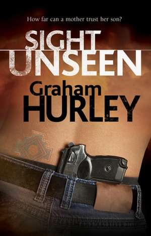 Sight Unseen de Graham Hurley